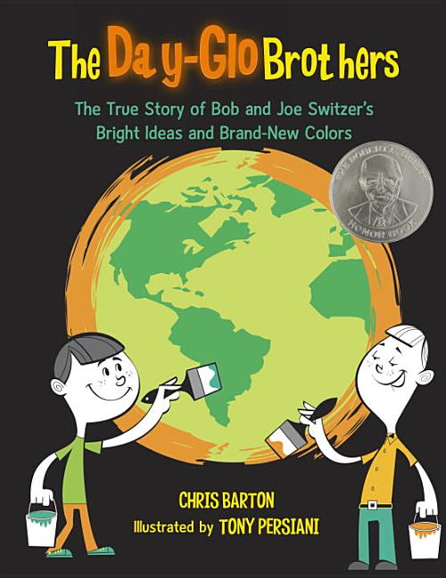 Day-Glo Brothers, The: The True Story of Bob and Joe Switzer's Bright Ideas and Brand-New Colors