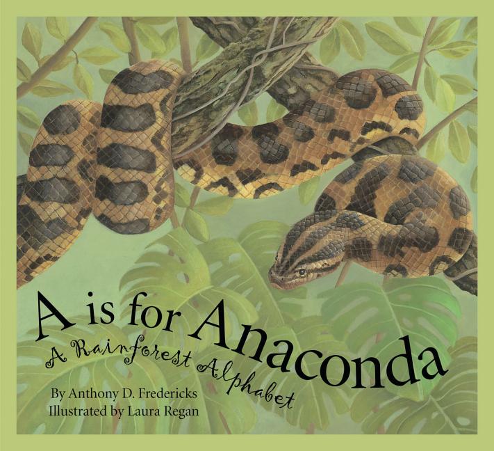 A is for Anaconda: A Rainforest Alphabet