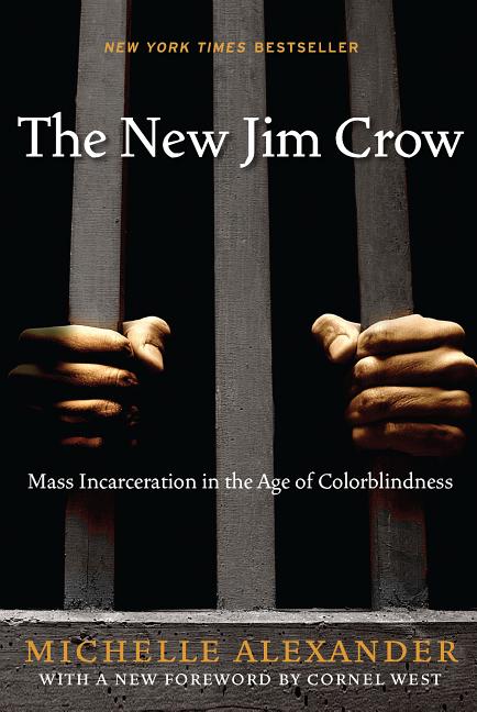 New Jim Crow, The: Mass Incarceration in the Age of Colorblindness