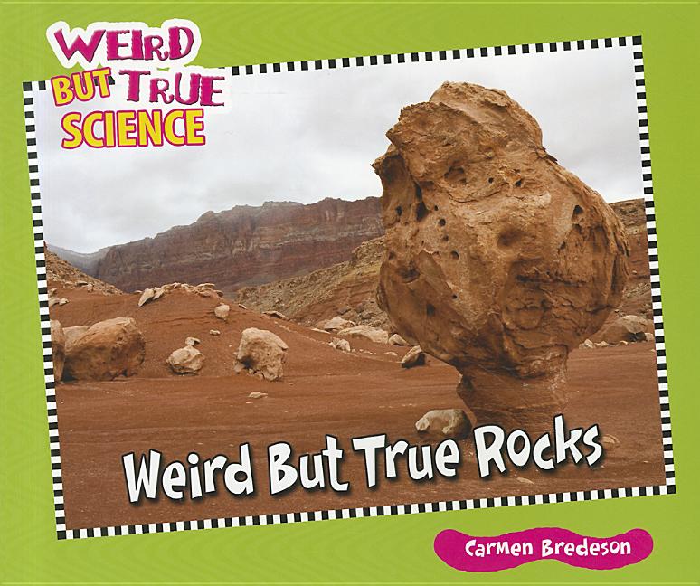 Weird But True Rocks