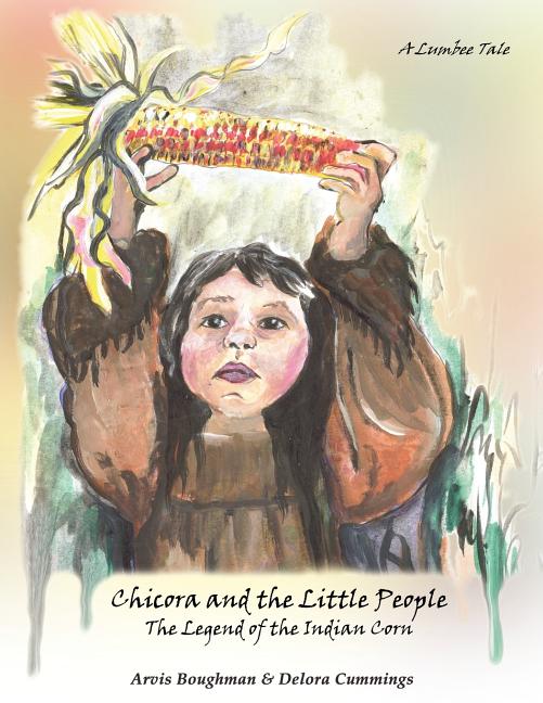 Chicora and the Little People: The Legend of the Indian Corn