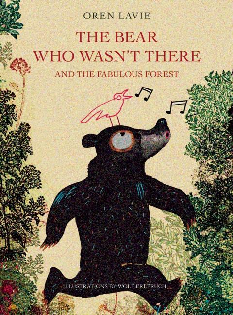 The Bear Who Wasn't There: And the Fabulous Forest
