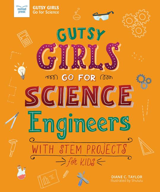 Gutsy Girls Go for Science: Engineers