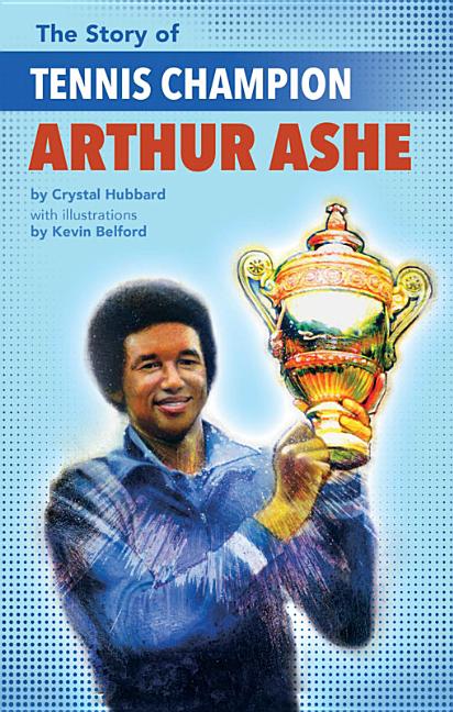 The Story of Tennis Champion Arthur Ashe