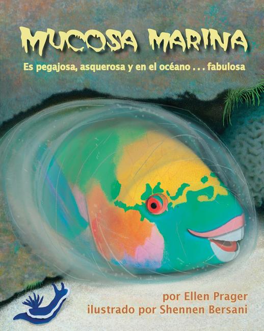 Mucosa marina: Es pegajosa, asquerosa y en el océano... fabulosa