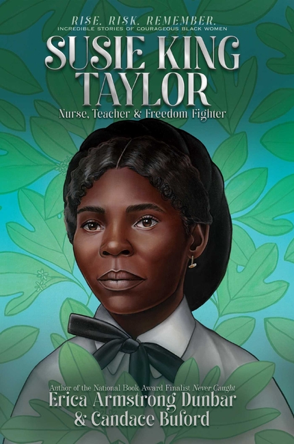 Susie King Taylor: Nurse, Teacher & Freedom Fighter