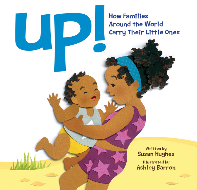 Up!: How Families Around the World Carry Their Little Ones