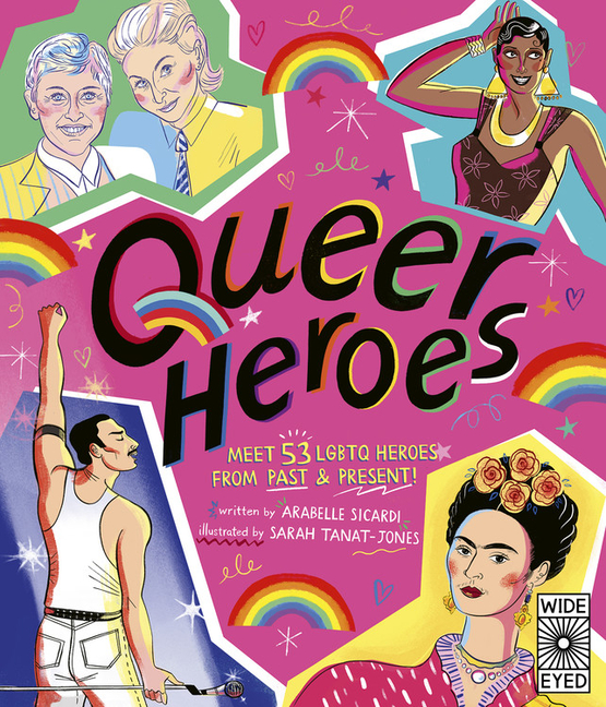 Queer Heroes: Meet 53 LGBTQ Heroes from Past and Present!