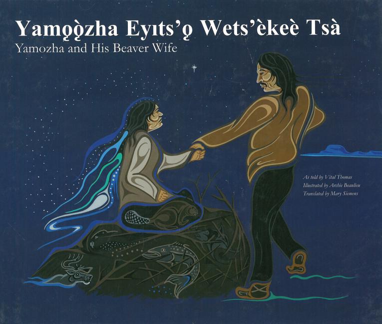 Yamǫǫzha Ey|ts'ǫ Wets'èkeè Tsa / Yamozha and His Beaver Wife 