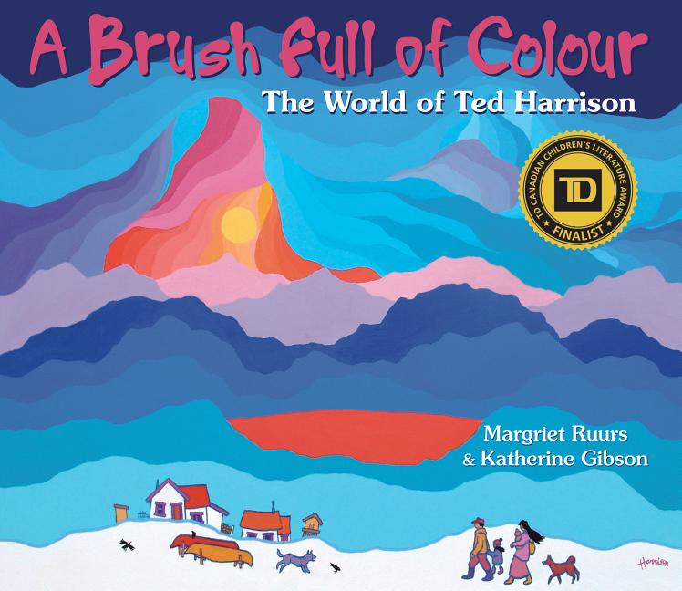 Brush Full of Colour, A: The World of Ted Harrison