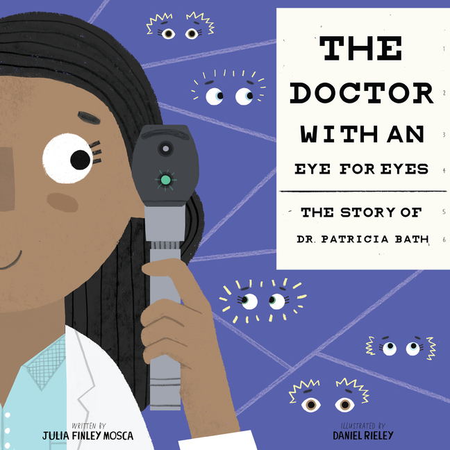 Doctor with an Eye for Eyes, The: The Story of Dr. Patricia Bath