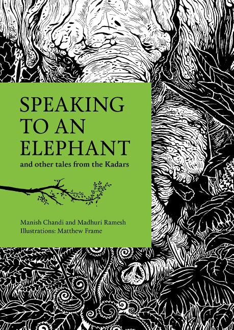 Speaking to an Elephant: And Other Tales from the Kadars