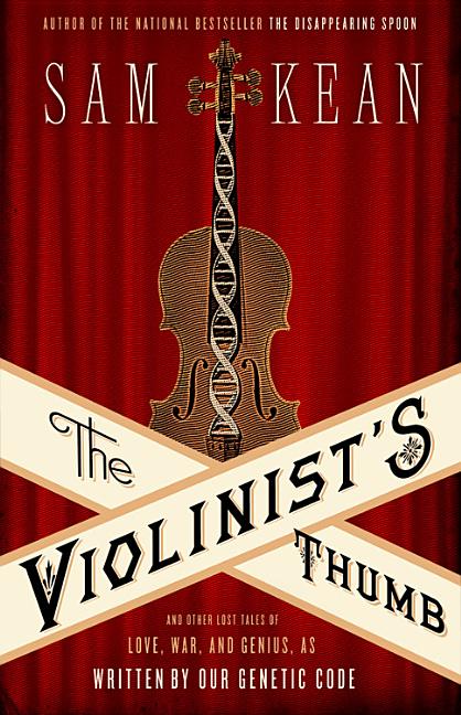 The Violinist's Thumb: And Other Lost Tales of Love, War, and Genius