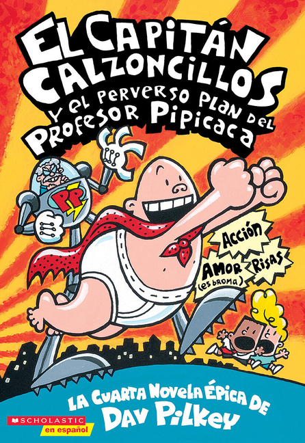 El Capitán Calzoncillos y el perverso plan del Profesor Pipicaca