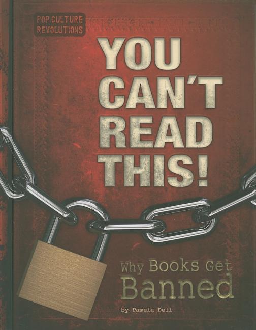 You Can't Read This!: Why Books Get Banned
