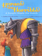 Horace the Horrible: A Knight Meets His Match