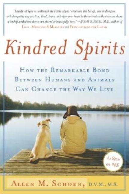 Kindred Spirits: How the Remarkable Bond Between Humans and Animals Can Change the Way We Live