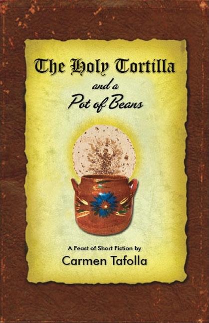 Holy Tortilla and a Pot of Beans, The: A Feast of Short Fiction