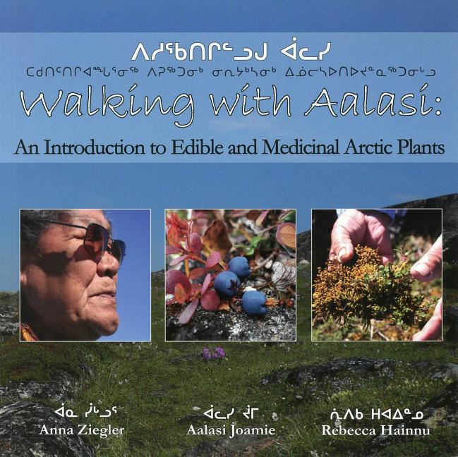 Walking with Aalasi: An Introduction to Edible and Medicinal Arctic Plants