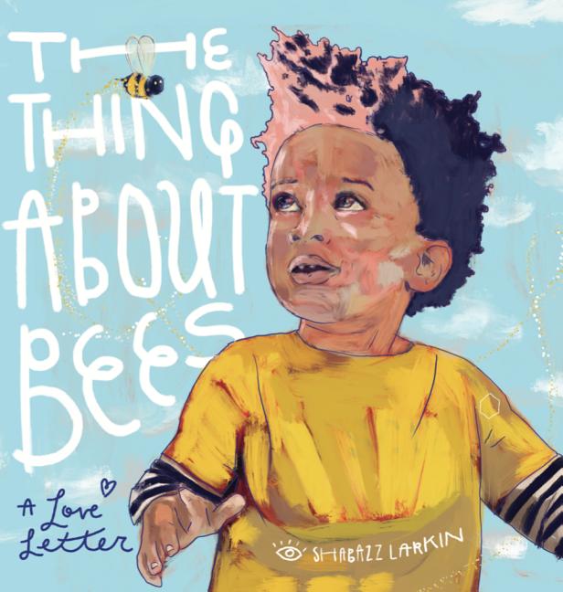 Thing about Bees, The: A Love Letter