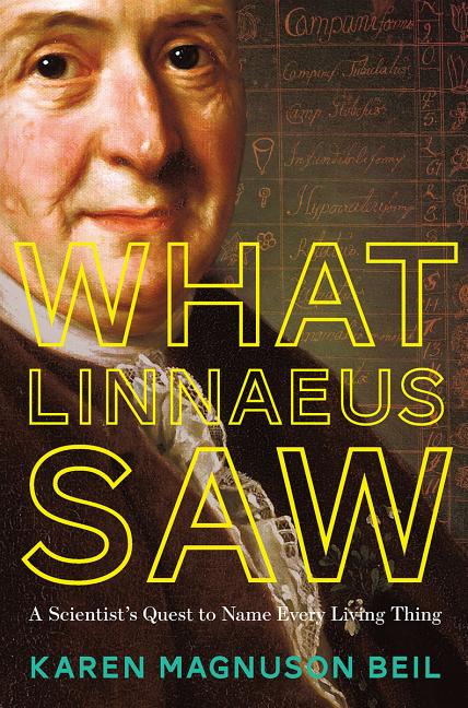 What Linnaeus Saw: A Scientist's Quest to Name Every Living Thing