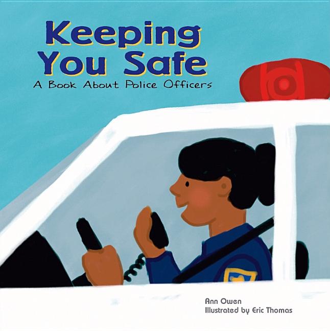 Keeping You Safe: A Book about Police Officers