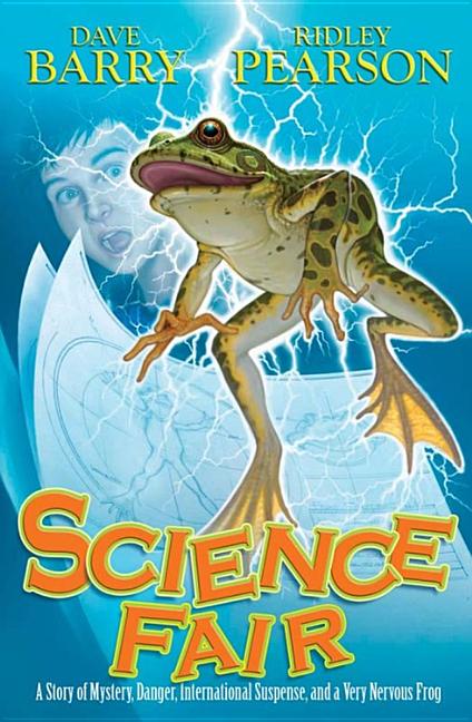 Science Fair: A Story of Mystery, Danger, International Suspense, and a Very Nervous Frog