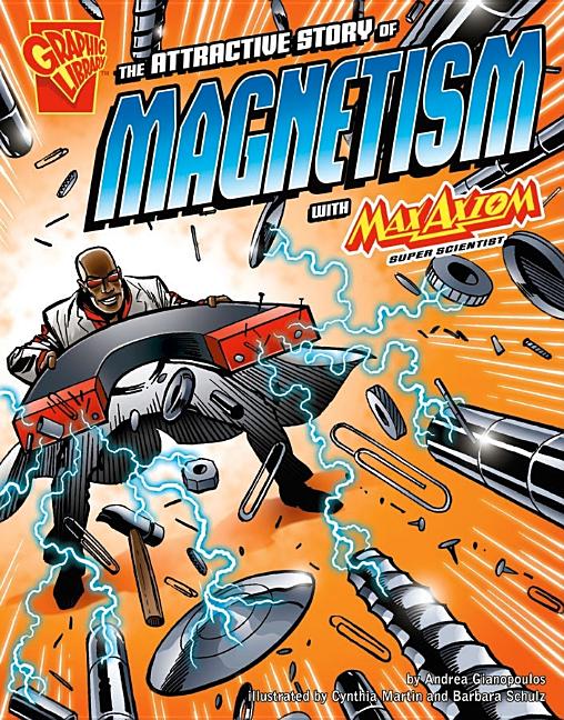 The Attractive Story of Magnetism with Max Axiom, Super Scientist