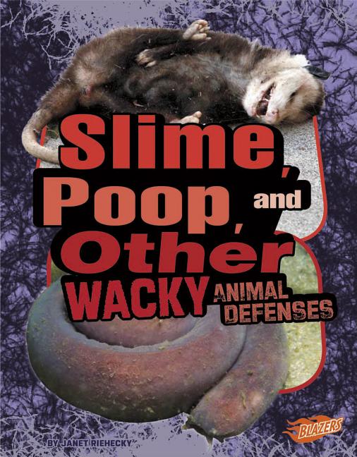 Slime, Poop, and Other Wacky Animal Defenses