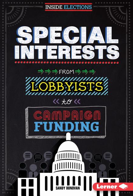Special Interests: From Lobbyists to Campaign Funding