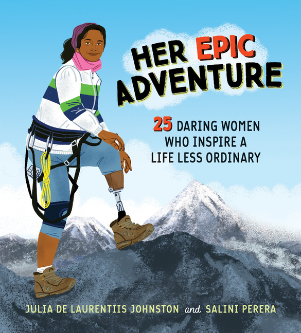 Her Epic Adventure: 25 Daring Women Who Inspire a Life Less Ordinary