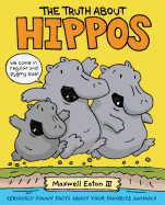 The Truth about Hippos: Seriously Funny Facts about Your Favorite Animals
