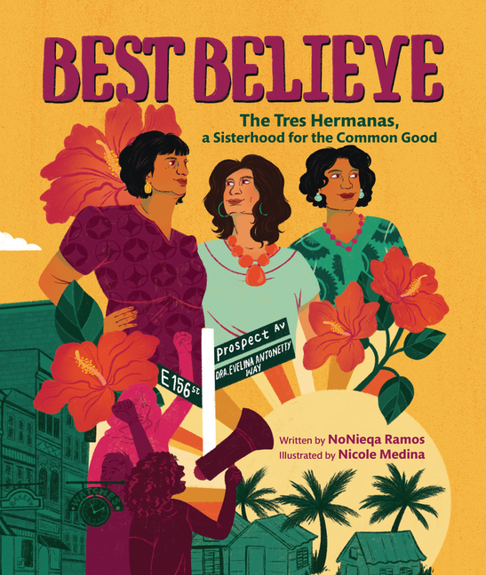 Best Believe: The Tres Hermanas, a Sisterhood for the Common Good