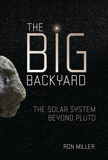 Big Backyard, The: The Solar System Beyond Pluto