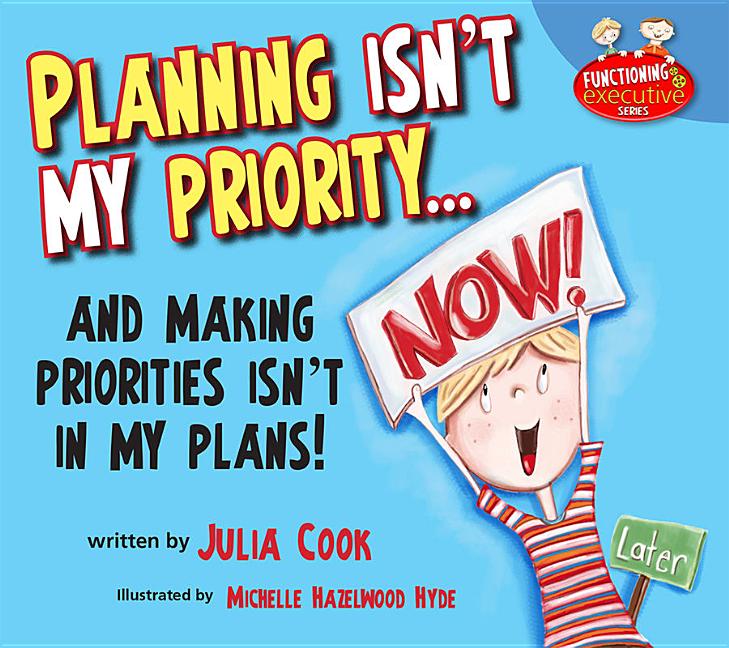Planning Isn't My Priority: And Making Priorities Isn't in My Plans