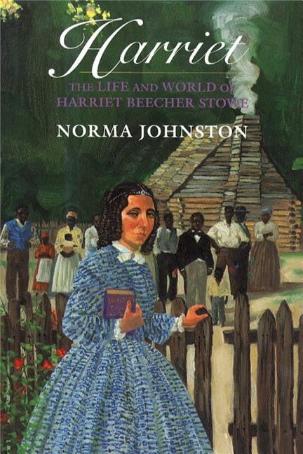 Harriet: The Life and World of Harriet Beecher Stowe