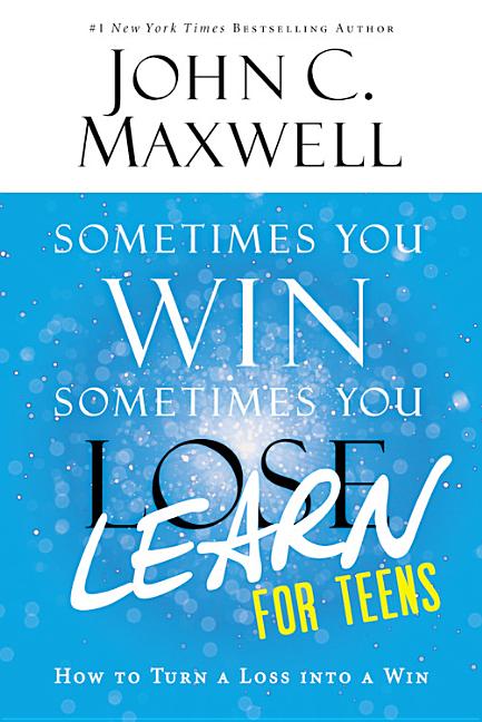 Sometimes You Win--Sometimes You Learn: For Teens