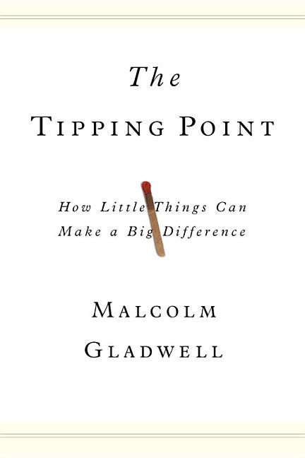 Tipping Point, The: How Little Things Can Make a Big Difference