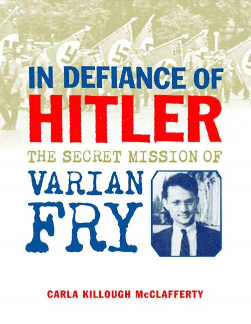 In Defiance of Hitler: The Secret Mission of Varian Fry