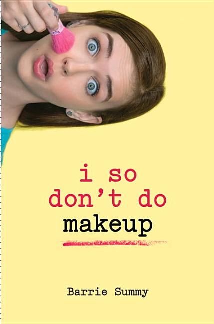 I So Don't Do Makeup