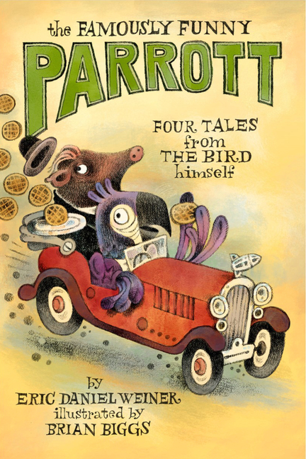 The Famously Funny Parrott: Four Tales from the Bird Himself