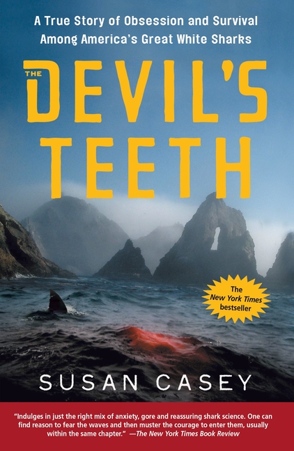 Devil's Teeth, The: A True Story of Obsession and Survival Among America's Great White Sharks