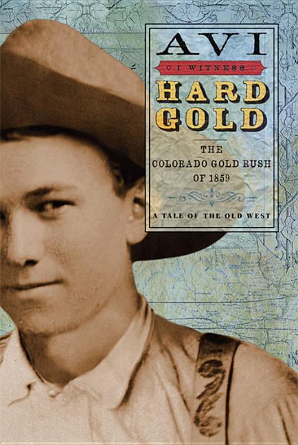Hard Gold: The Colorado Gold Rush of 1859: A Tale of the Old West