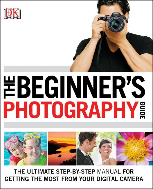 Beginner's Photography Guide, The