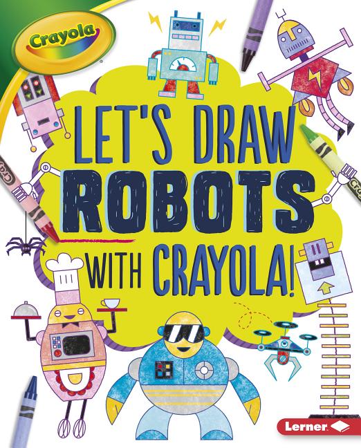 Let's Draw Robots with Crayola!