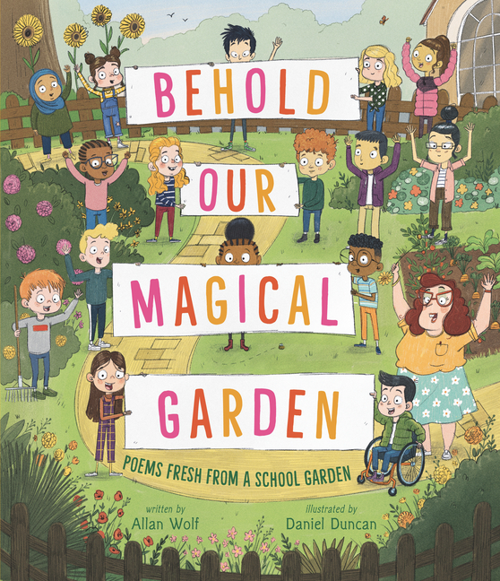 Behold Our Magical Garden: Poems Fresh from a School Garden