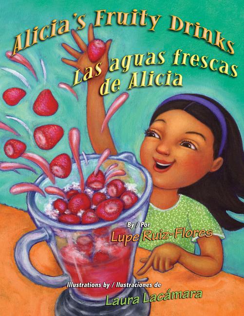 Alicia's Fruity Drinks / Las aguas frescas de Alicia