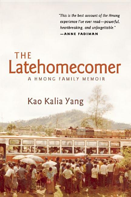 Latehomecomer, The: A Hmong Family Memoir