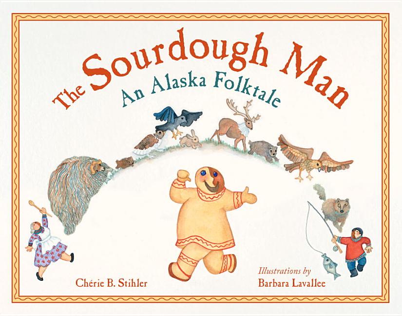 The Sourdough Man: An Alaska Folktale