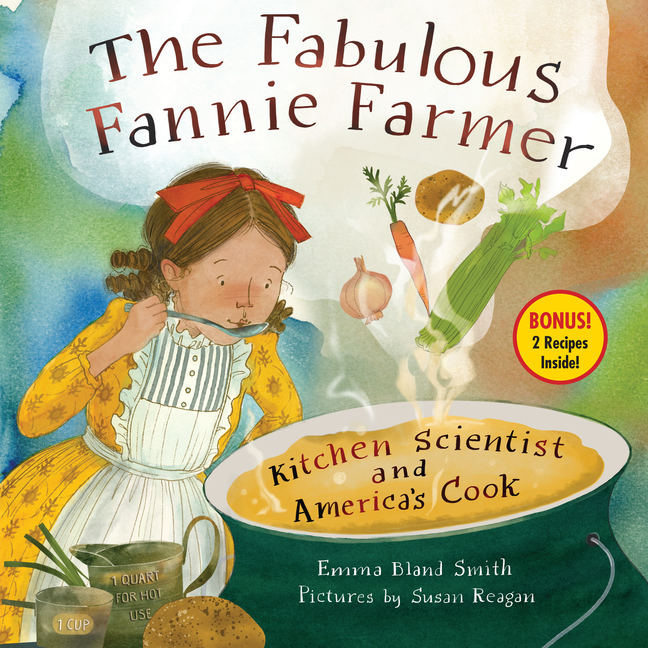 The Fabulous Fannie Farmer: Kitchen Scientist and America's Cook
